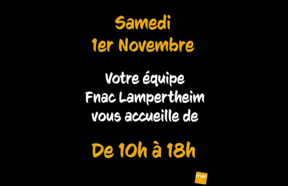 Ouverture exceptionnelle de la fnac ce samedi 1er novembre Ouverture exceptionnelle de la fnac ce samedi 1er novembre